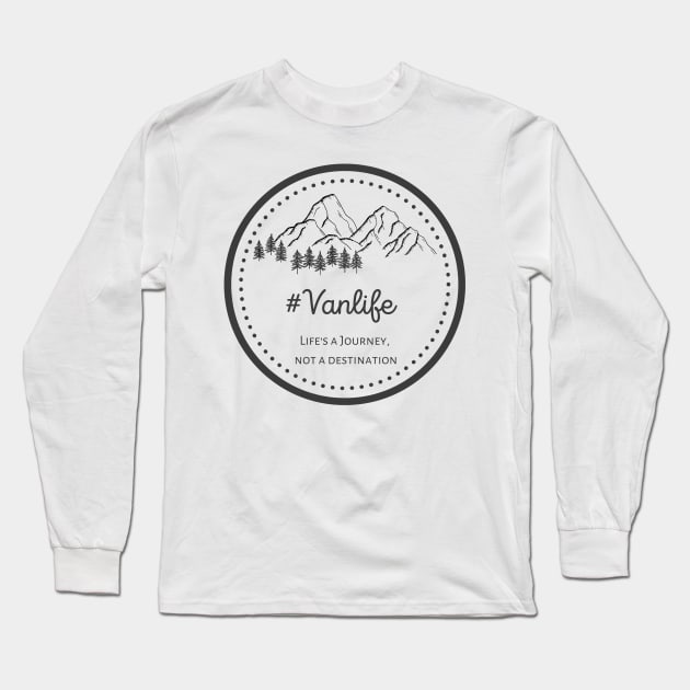 Vanlife - Life's a Journey, not a Destination - Black text Long Sleeve T-Shirt by Tee's Tees